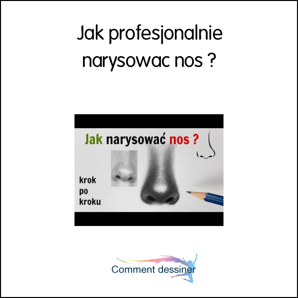 Jak profesjonalnie narysować nos